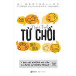 Charger l'image dans la galerie, Nghệ Thuật Từ Chối - Cách Nói Không Mà Vẫn Có Được Sự Đồng Thuận