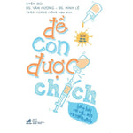 Charger l'image dans la galerie, Để Con Được Chích - Hiểu Hết Về Vắc Xin Và Miễn Dịch