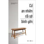 Tải hình ảnh vào trình xem Thư viện, Cứ An Nhiên Rồi Sẽ Bình Yên