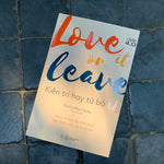 Tải hình ảnh vào trình xem Thư viện, Love It Or Leave It - Kiên Trì Hay Từ Bỏ