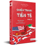 Tải hình ảnh vào trình xem Thư viện, Chiến Tranh Tiền Tệ - Phần 3 - Biên Giới Tiền Tệ - Nhân Tố Bí Ẩn Trong Các Cuộc Chiến Kinh Tế