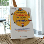 Charger l'image dans la galerie, Nói Thế Nào Để Được Chào Đón, Làm Thế Nào Để Được Ghi Nhận