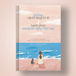 Tải hình ảnh vào trình xem Thư viện, Gửi Bạn, Người Đang Bỏ Lỡ Hạnh Phúc Mang Tên Ngày Hôm Nay