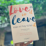 Tải hình ảnh vào trình xem Thư viện, Love It Or Leave It - Kiên Trì Hay Từ Bỏ