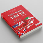 Tải hình ảnh vào trình xem Thư viện, Chiến Tranh Tiền Tệ - Phần 3 - Biên Giới Tiền Tệ - Nhân Tố Bí Ẩn Trong Các Cuộc Chiến Kinh Tế