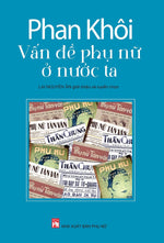 Charger l'image dans la galerie, Phan Khôi: Vấn Đề Phụ Nữ Ở Nước Ta