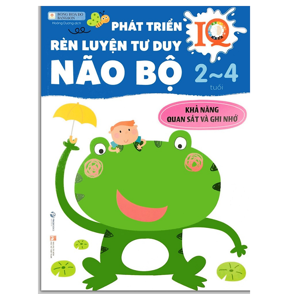 Phát Triển Iq, Rèn Luyện Tư Duy Não Bộ (2-4 Tuổi) - Quan Sát Và Ghi Nhớ
