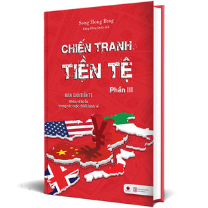 Chiến Tranh Tiền Tệ - Phần 3 - Biên Giới Tiền Tệ - Nhân Tố Bí Ẩn Trong Các Cuộc Chiến Kinh Tế