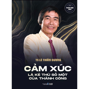 Cảm Xúc Là Kẻ Thù Số Một Của Thành Công