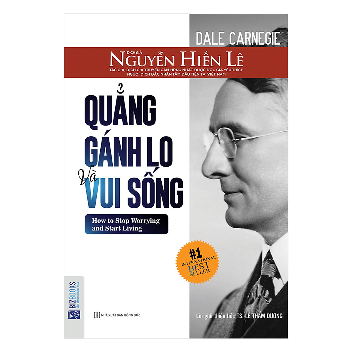 Quẳng Gánh Lo Đi Và Vui Sống (Nguyễn Hiến Lê - Bộ Sách Sống Sao Cho Đúng)