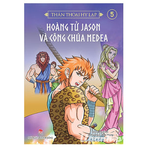 Thần Thoại Hy Lạp - Tập 5: Hoàng Tử Jason Và Công Chúa Medea