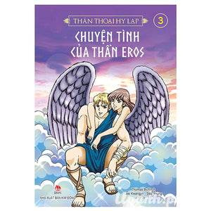 Thần Thoại Hy Lạp - Tập 3: Chuyện Tình Của Thần Eros