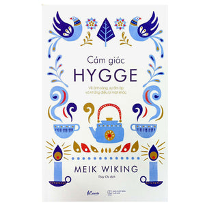 Cảm Giác Hygge - Về Ánh Sáng, Sự Ấm Áp Và Những Điều Bí Mật Khác