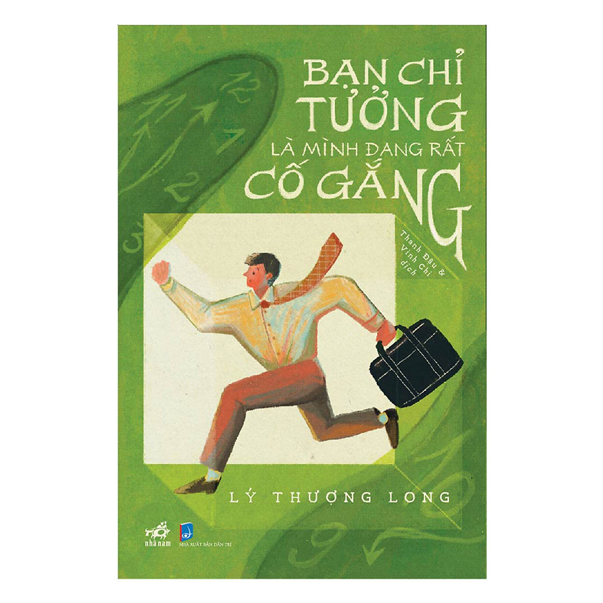 Bạn Chỉ Tưởng Là Mình Đang Rất Cố Gắng