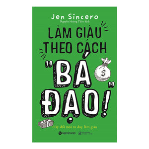 Làm Giàu Theo Cách "Bá Đạo"