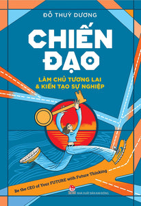 Chiến Đạo - Làm Chủ Tương Lai & Kiến Tạo Sự Nghiệp