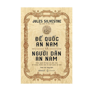 Đế Quốc An Nam Và Người Dân An Nam - Jules Silvestre