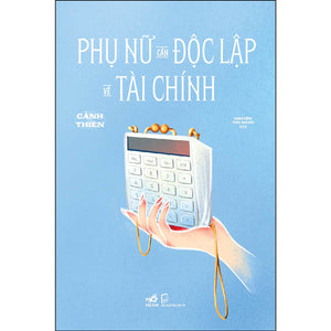 Phụ Nữ Cần Độc Lập Về Tài Chính