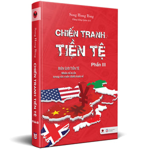 Chiến Tranh Tiền Tệ - Phần 3 - Biên Giới Tiền Tệ - Nhân Tố Bí Ẩn Trong Các Cuộc Chiến Kinh Tế