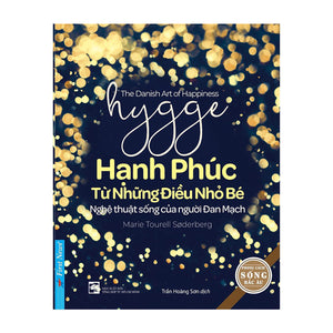 Hygge - Hạnh Phúc Từ Những Điều Nhỏ Bé