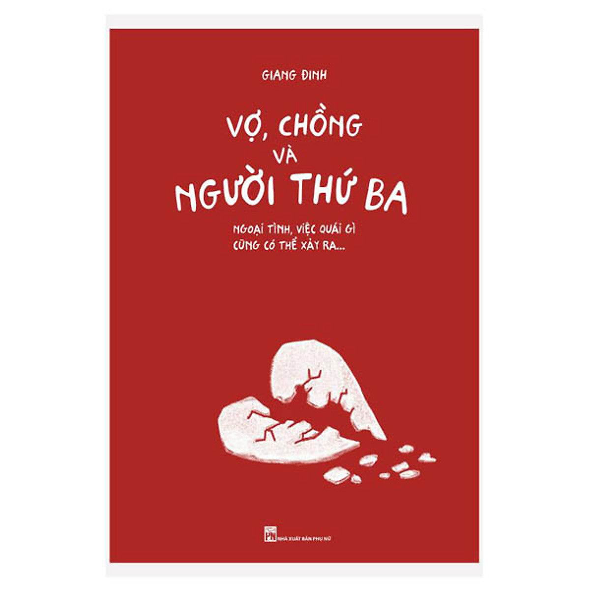 Vợ, Chồng Và Người Thứ Ba - Ngoại Tình, Việc Quái Gì Cũng Có Thể Xảy Ra