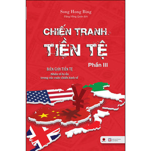 Chiến Tranh Tiền Tệ - Phần 3 - Biên Giới Tiền Tệ - Nhân Tố Bí Ẩn Trong Các Cuộc Chiến Kinh Tế