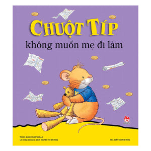 Chuột Típ Không Muốn Mẹ Đi Làm