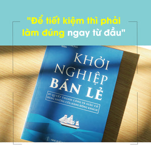 Khởi Nghiệp Bán Lẻ - Bí Quyết Thành Công Và Giàu Có Bằng Những Cửa Hàng Đông Khách - Công Thức Kinh Doanh Và Quản Lý Cửa Hàng Hiệu Quả