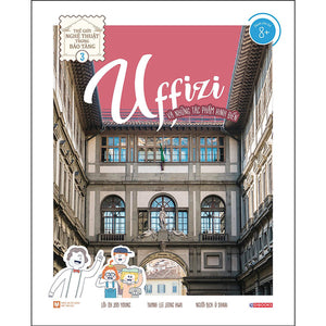 Uffizi Và Những Tác Phẩm Kinh Điển - Thế Giới Nghệ Thuật Trong Bảo Tàng - Tập 3