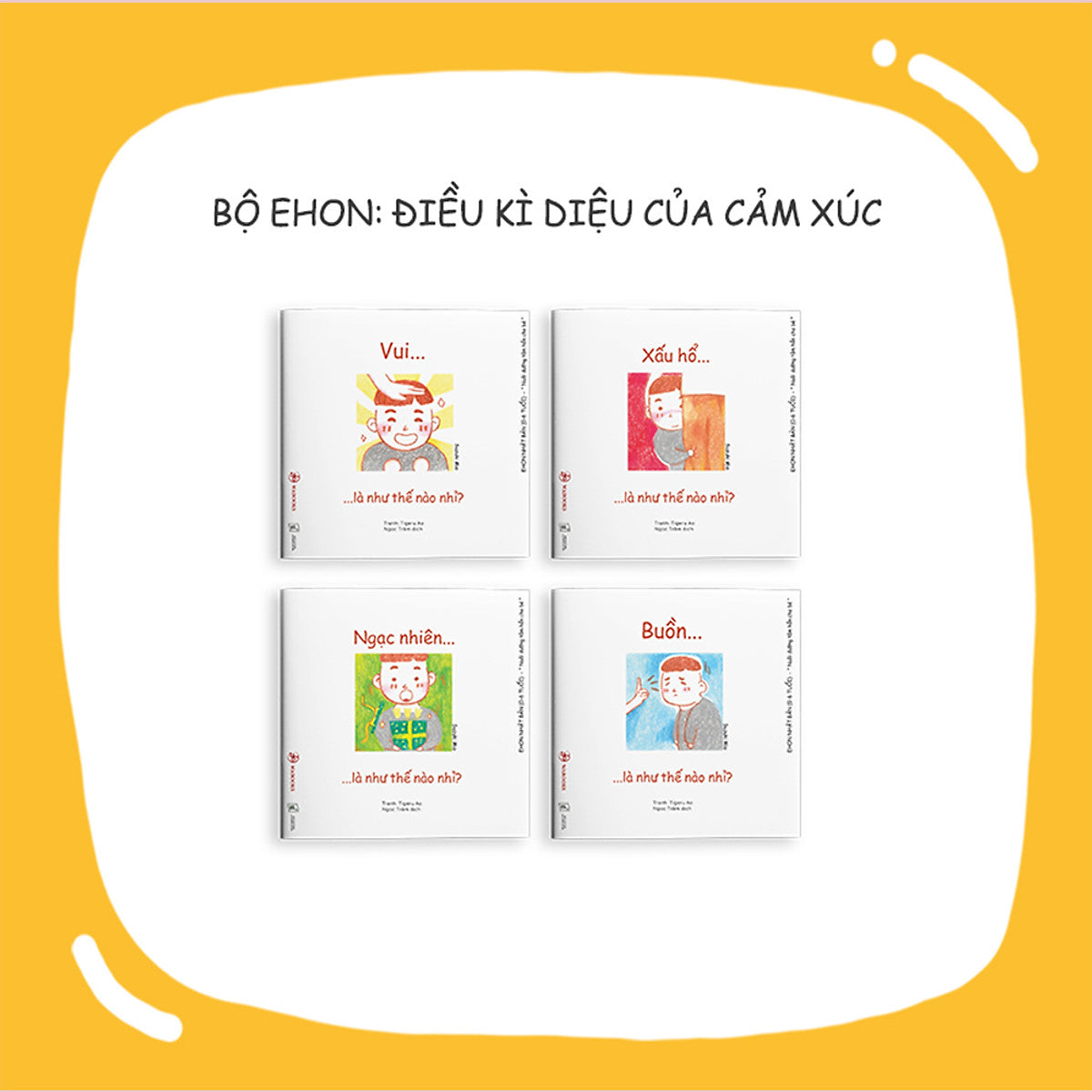 Combo 4 Cuốn Truyện Tranh Ehon Nhật Bản - Điều Kỳ Diệu Của Cảm Xúc (Vui Là Như Thế Nào Nhỉ, Buồn Là Như Thế Nào Nhỉ, Ngạc Nhiên Là Như Thế Nào Nhỉ, Xấu Hổ Là Như Thế Nào Nhỉ)