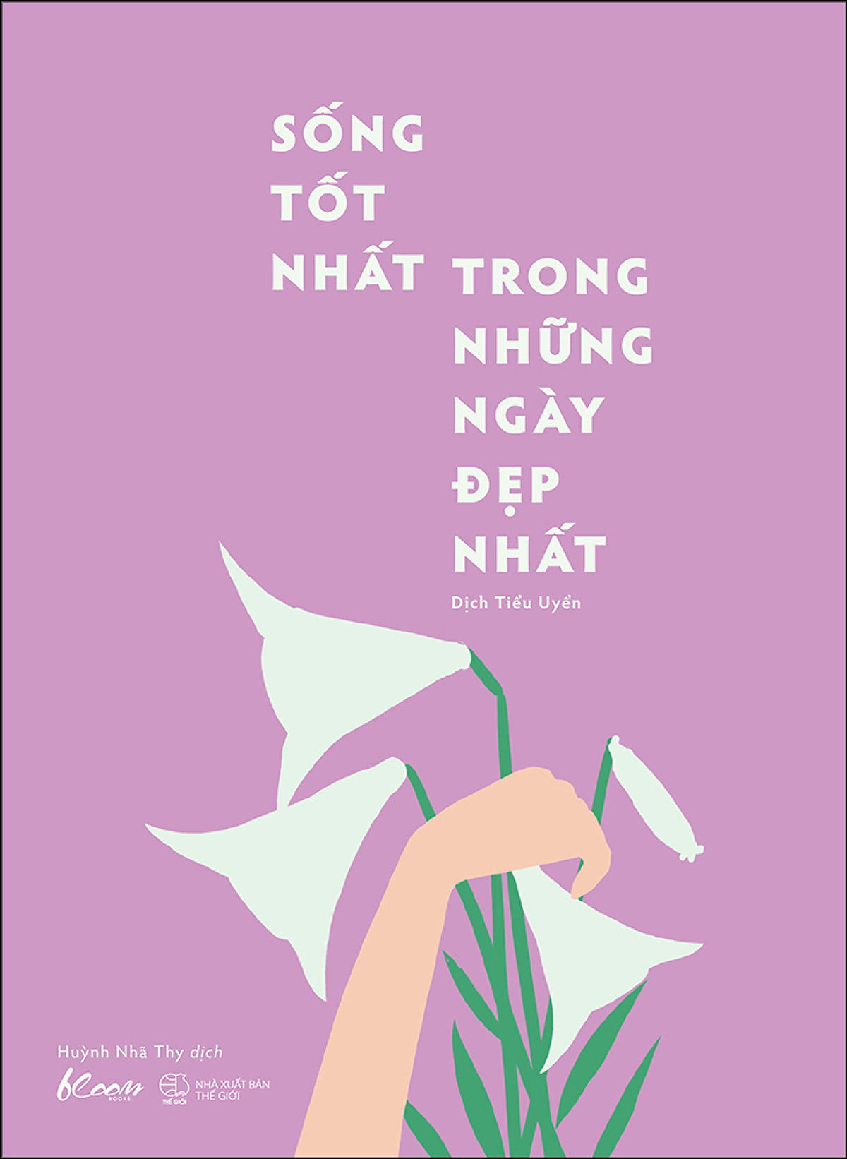 Sống Tốt Nhất Trong Những Ngày Đẹp Nhất