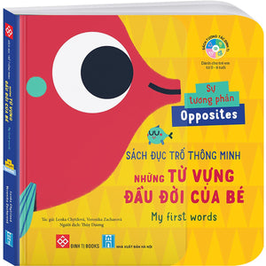 Sách Đục Trổ Thông Minh - Những Từ Vựng Đầu Đời Của Bé - My First Words- Sự Tương Phản - Opposites