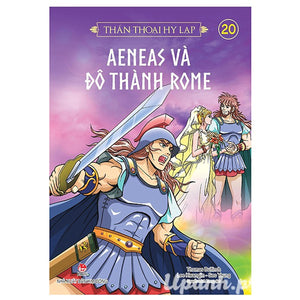 Thần Thoại Hy Lạp - Tập 20: Aeneas Và Đô Thành Roma