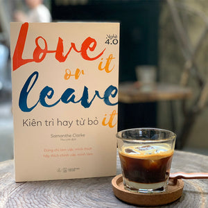 Love It Or Leave It - Kiên Trì Hay Từ Bỏ