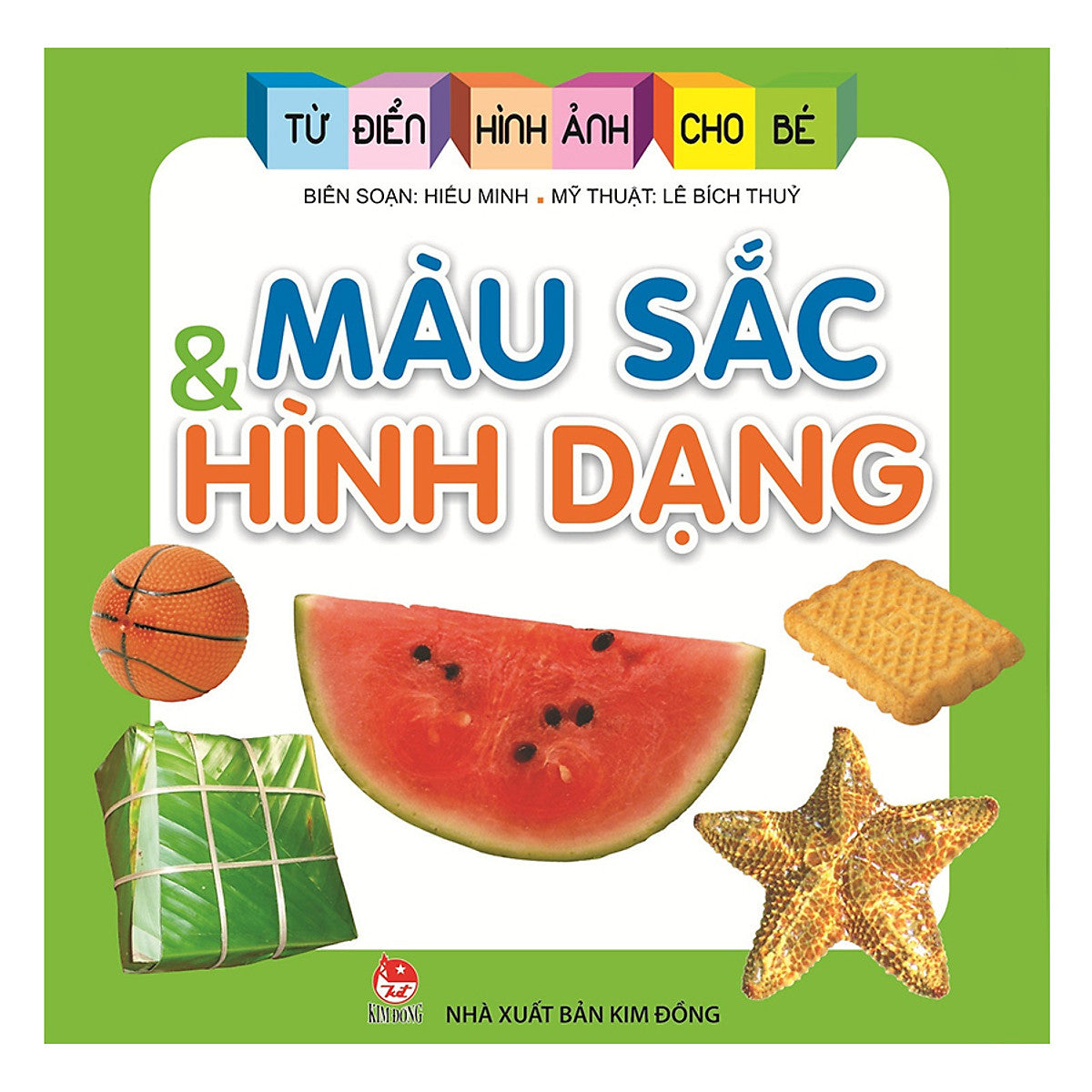 Từ Điển Hình Ảnh Cho Bé: Màu Sắc Và Hình Dạng (Tái Bản 2019)